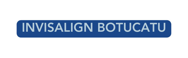 INVISALIGN BOTUCATU